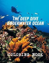 The Deep Dive Underwater Ocean Coloring Book: Wild Ocean Sea Animal Life