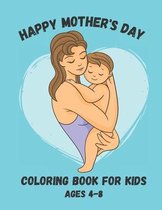 Happy Mother's Day Coloring Book For Kids 4-8