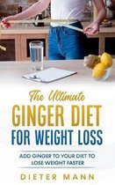 The Ultimate Ginger Diet For Weight Loss