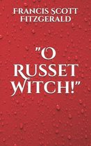 O Russet Witch!