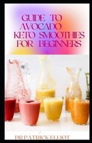 Guide To Avocado Keto smoothies For Beginners