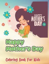 Happy Mother's Day Coloring Book For Kids