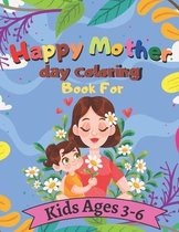 Happy Mother day coloring Book For Kids Ages 3-6