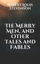 The Merry Men, and Other Tales and Fables