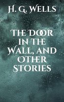 The Door in the Wall, and Other Stories