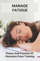 Manage Fatigue: Theory And Practice Of Recovery From Training