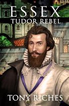 The Elizabethan- Essex - Tudor Rebel