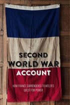 Second World War Account: How France Surrendered To Hitler's Quest For Power