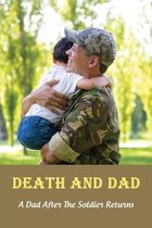 Death And Dad: A Dad After The Soldier Returns