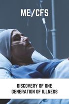 Me/Cfs: Discovery Of One Generation Of Illness