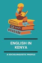 English In Kenya: A Sociolinguistic Profile