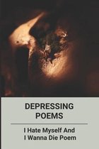 Depressing Poems: I Hate Myself And I Wanna Die Poem