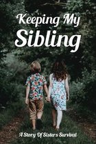 Keeping My Sibling: A Story Of Sisters Survival