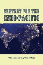 Contest For The Indo-Pacific: Why China Or U.S Won't Map?
