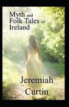 Myths and Folk-lore of Ireland by Jeremiah Curtin