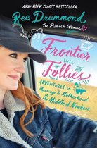 Frontier Follies Adventures in Marriage and Motherhood in the Middle of Nowhere