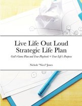 Live Life Out Loud - Strategic Life Plan