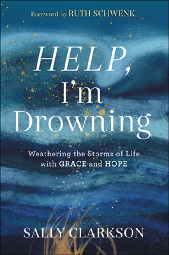 Boek "Help, I'm Drowning" met Ruth Schwenk en Sally Clarkson, over het weerstaan van levensstormen.