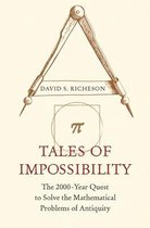 Tales of Impossibility – The 2000–Year Quest to Solve the Mathematical Problems of Antiquity