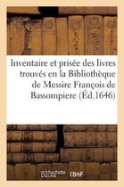 Ga(c)Na(c)Ralita(c)S- Inventaire Et Pris�e Des Livres Trouv�s En La Biblioth�que de Messire Fran�ois de Bassompiere