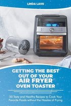 Getting the Best Out of Your Air Fryer Oven Toaster