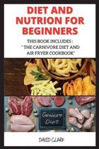 Diet and Nutrion for Beginners: This Book Includes