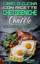 Libro di Cucina con Ricette Chetogeniche per Chaffle