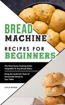 Bread Machine Recipes For Beginners