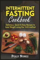 Intermittent Fasting Cookbook: Delicious, Quick and Easy Recipes to Lose Weight using the 16