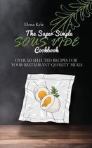 The Super Simple Sous Vide Cookbook