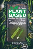 The Complete Plant Based Cookbook For Beginners