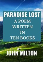 PARADISE LOST A POEM Written in TEN BOOKS - John Milton