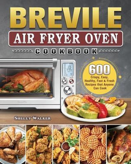 Breville Air Fryer Oven Cookbook, Shelly Walker 9781802444988