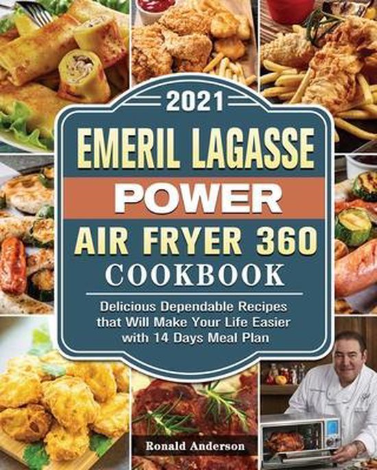 Emeril Lagasse Power Air Fryer 360 Cookbook 2021, Ronald Anderson