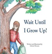 Wait Until I Grow Up!