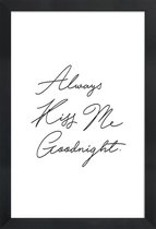 JUNIQE - Poster met houten lijst Always Kiss Me Goodnight -13x18 /Wit