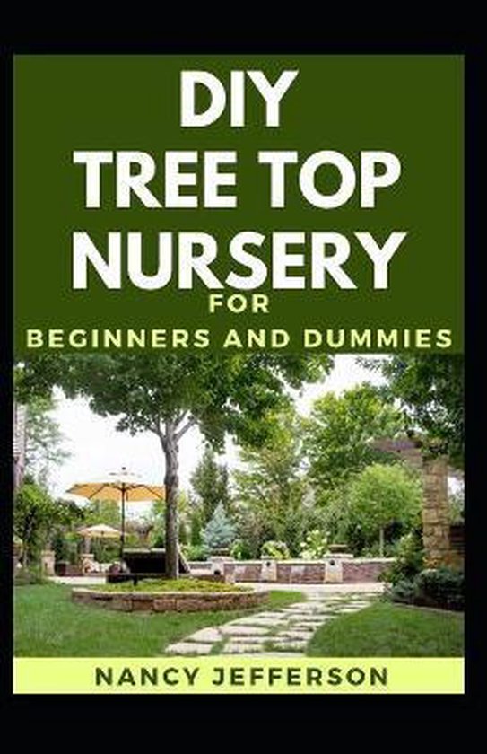 DIY Tree Top Nursery For Beginners And Dummies, Nancy Jefferson 9798682986767 Boeken