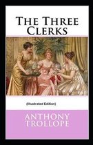 The Three Clerks By Anthony Trollope (Illustrated Edition)