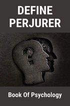 Define Perjurer: Book Of Psychology