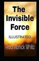 The Invisible Force Illustrated