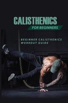 Calisthenics For Beginners: Beginner Calisthenics Workout-Guide