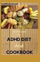 THE NEW GUIDE TO ADHD DIET And COOKBOOK