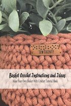 Basket Crochet Instructions and Ideas: Make Your Own Basket With Crochet Tutorial Book