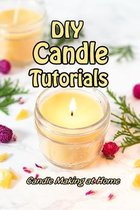 DIY Candle Tutorials: Candle Making at Home