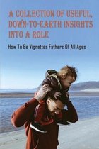 A Collection Of Useful, Down-to-earth Insights Into A Role: How To Be Vignettes Fathers Of All Ages