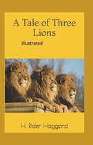 A Tale of Three Lions Illustrated