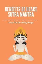 Benefits Of Heart Sutra Mantra: How To Do Deity Yoga