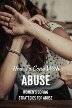How To Cope With Abuse: Women's Coping Strategies For Abuse