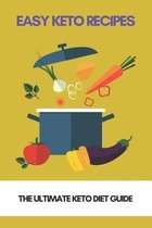 Easy Keto Recipes: The Ultimate Keto Diet Guide
