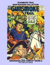Gunsmoke Trail - B&W Readers Collection: Gwandanaland Comics #3058-A